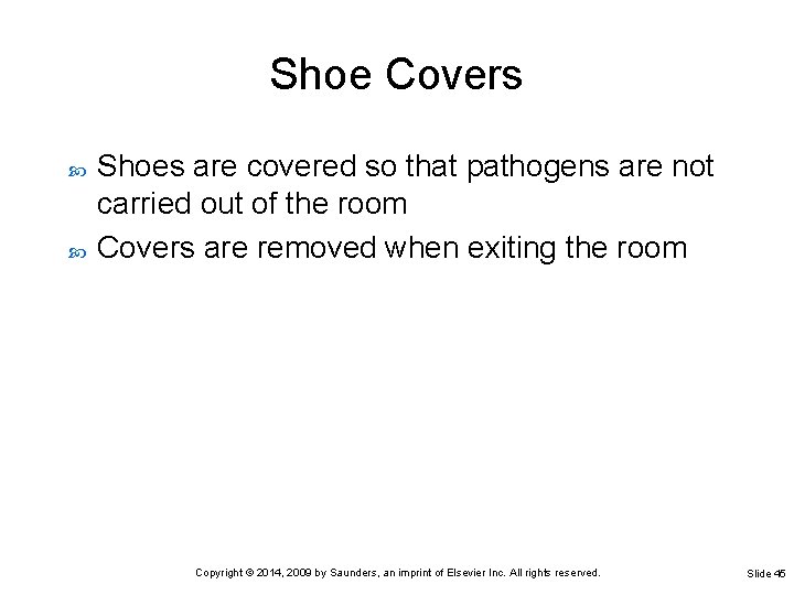 Shoe Covers Shoes are covered so that pathogens are not carried out of the