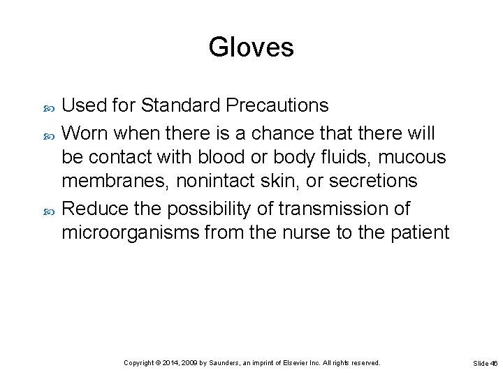 Gloves Used for Standard Precautions Worn when there is a chance that there will