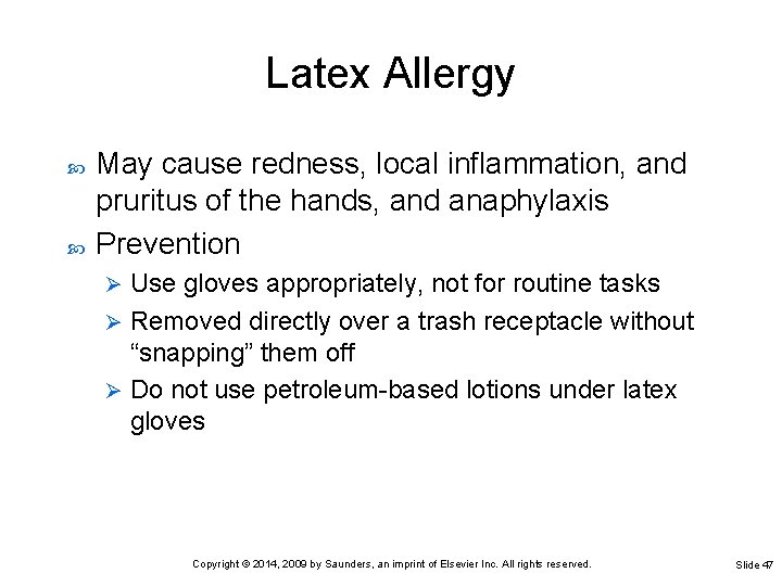 Latex Allergy May cause redness, local inflammation, and pruritus of the hands, and anaphylaxis