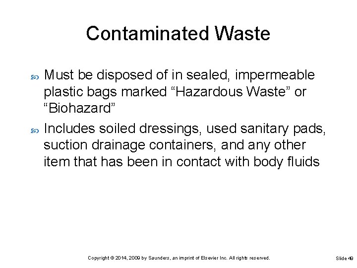 Contaminated Waste Must be disposed of in sealed, impermeable plastic bags marked “Hazardous Waste”
