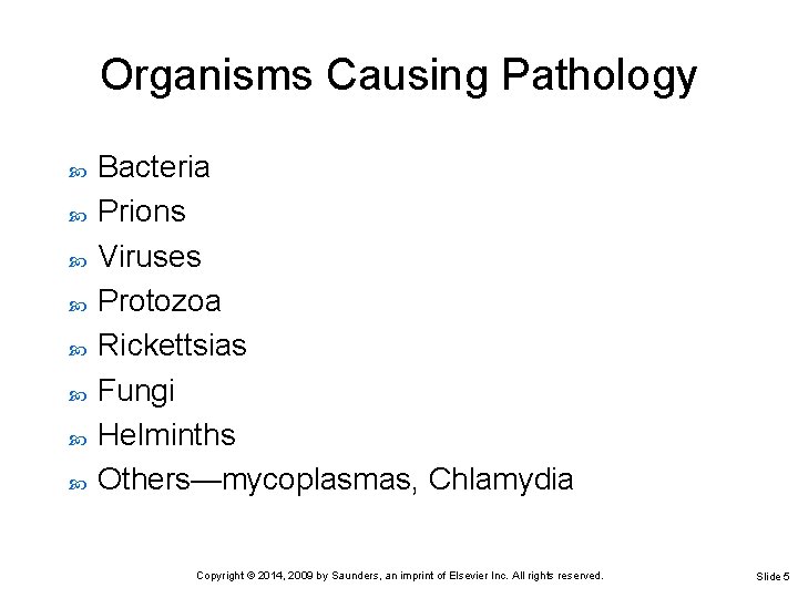 Organisms Causing Pathology Bacteria Prions Viruses Protozoa Rickettsias Fungi Helminths Others—mycoplasmas, Chlamydia Copyright ©