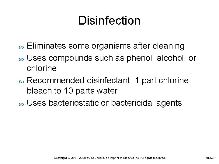 Disinfection Eliminates some organisms after cleaning Uses compounds such as phenol, alcohol, or chlorine