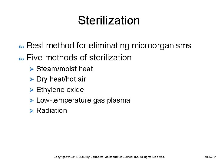 Sterilization Best method for eliminating microorganisms Five methods of sterilization Steam/moist heat Ø Dry