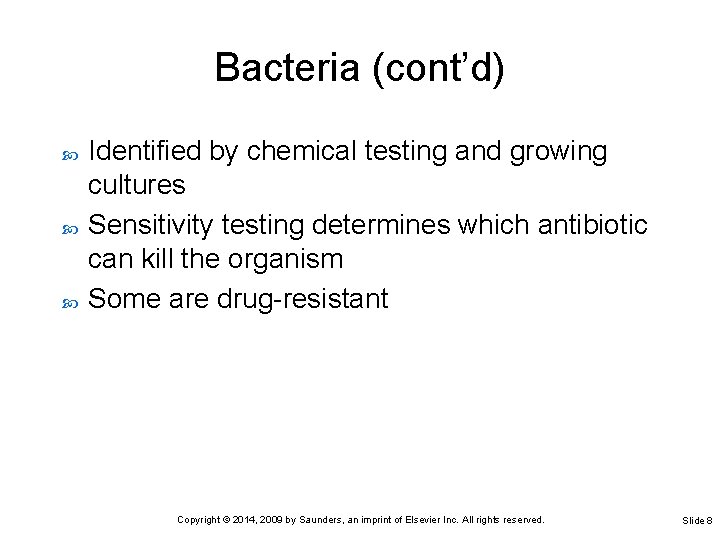 Bacteria (cont’d) Identified by chemical testing and growing cultures Sensitivity testing determines which antibiotic