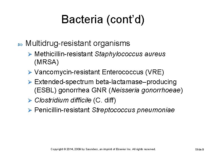Bacteria (cont’d) Multidrug-resistant organisms Methicillin-resistant Staphylococcus aureus (MRSA) Ø Vancomycin-resistant Enterococcus (VRE) Ø Extended-spectrum