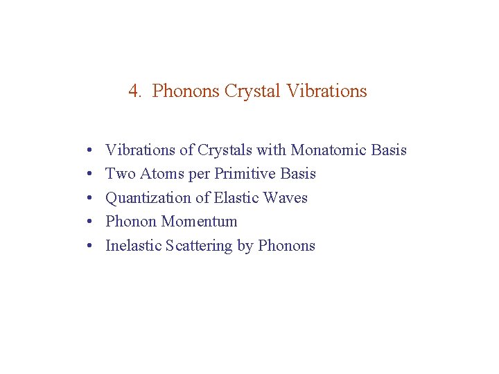 4. Phonons Crystal Vibrations • • • Vibrations of Crystals with Monatomic Basis Two