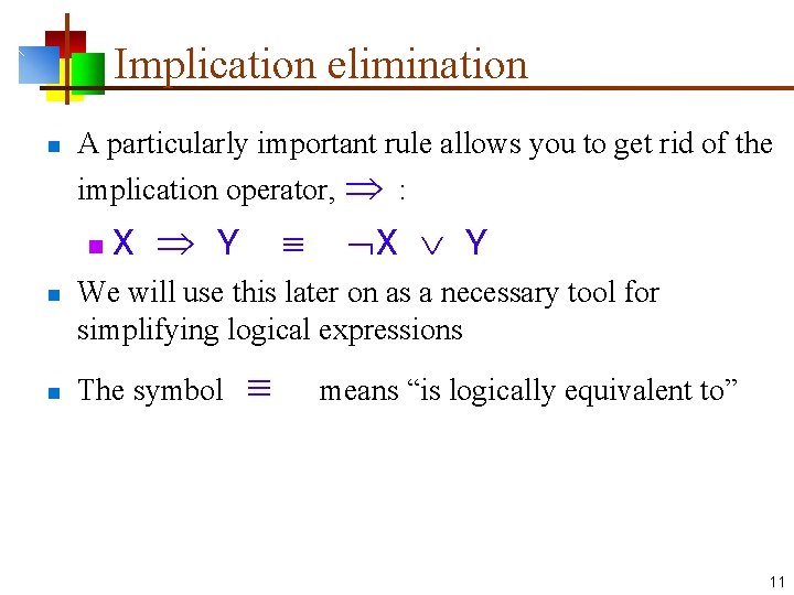 Implication elimination n A particularly important rule allows you to get rid of the