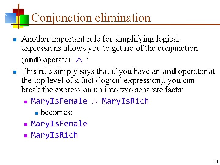 Conjunction elimination n n Another important rule for simplifying logical expressions allows you to
