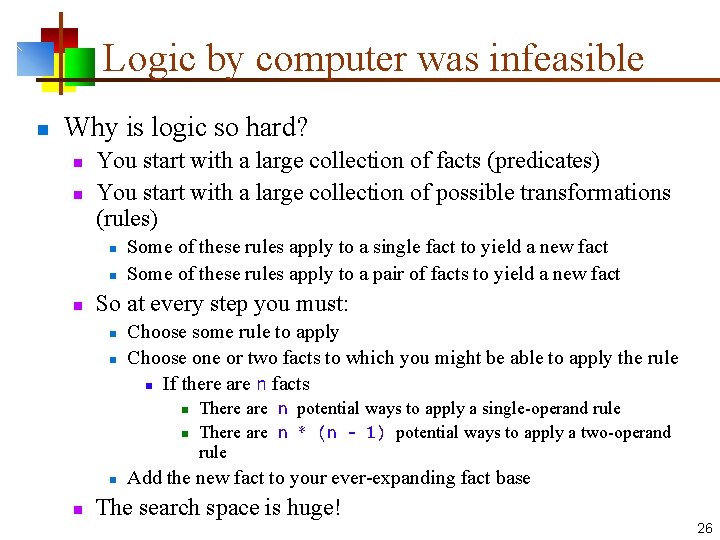 Logic by computer was infeasible n Why is logic so hard? n n You