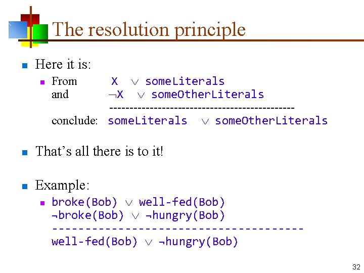 The resolution principle n Here it is: n X some. Literals X some. Other.