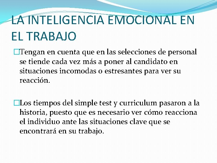 LA INTELIGENCIA EMOCIONAL EN EL TRABAJO �Tengan en cuenta que en las selecciones de