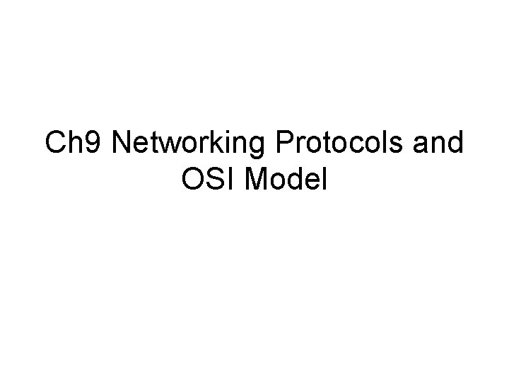 Ch 9 Networking Protocols and OSI Model 