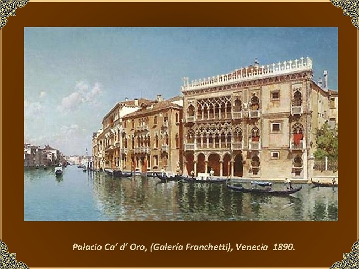 Palacio Ca’ d’ Oro, (Galería Franchetti), Venecia 1890. 