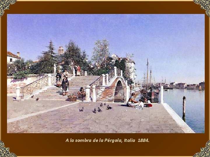 A la sombra de la Pérgola, Italia 1884. 