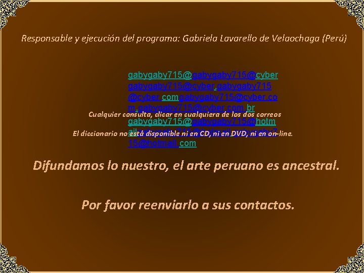 Responsable y ejecución del programa: Gabriela Lavarello de Velaochaga (Perú) gabygaby 715@cyber. gaby 715