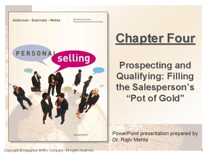 Chapter Four Prospecting and Qualifying: Filling the Salesperson’s “Pot of Gold” Power. Point presentation