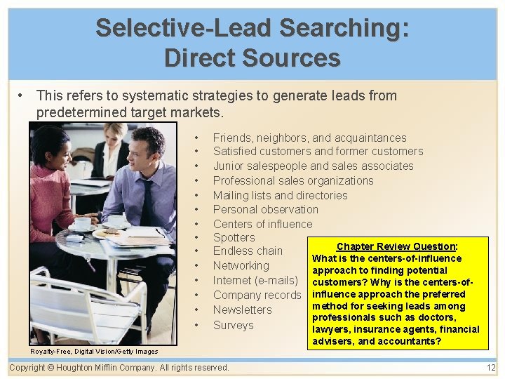Selective-Lead Searching: Direct Sources • This refers to systematic strategies to generate leads from