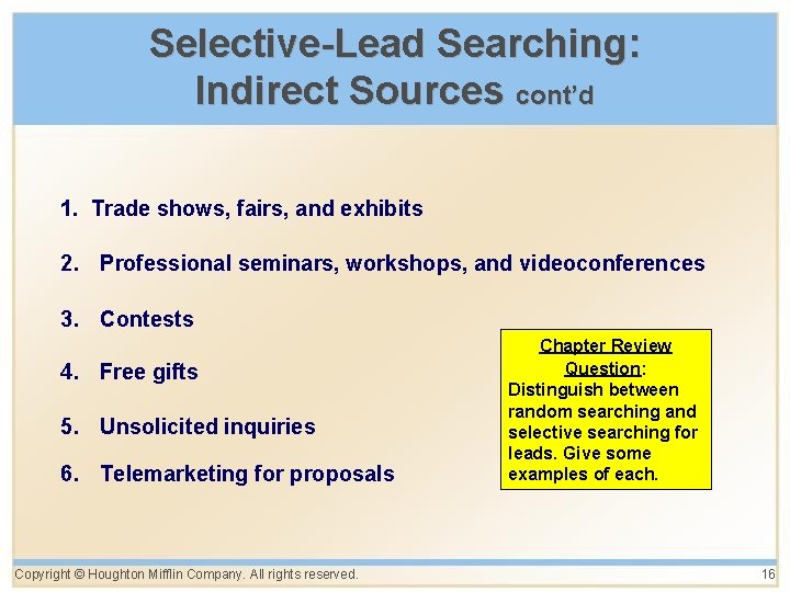 Selective-Lead Searching: Indirect Sources cont’d 1. Trade shows, fairs, and exhibits 2. Professional seminars,