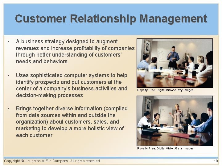 Customer Relationship Management • A business strategy designed to augment revenues and increase profitability