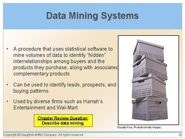 Data Mining Systems • A procedure that uses statistical software to mine volumes of