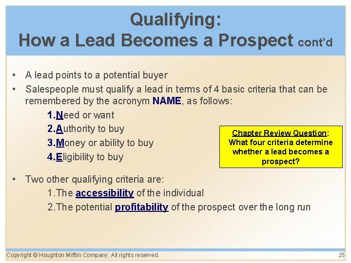 Qualifying: How a Lead Becomes a Prospect cont’d • A lead points to a