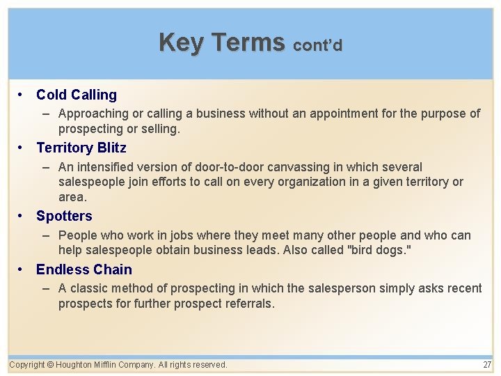 Key Terms cont’d • Cold Calling – Approaching or calling a business without an