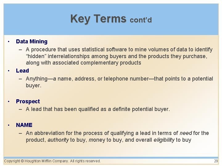 Key Terms cont’d • • Data Mining – A procedure that uses statistical software