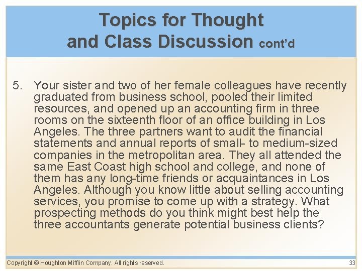 Topics for Thought and Class Discussion cont’d 5. Your sister and two of her