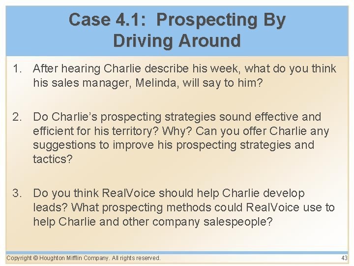 Case 4. 1: Prospecting By Driving Around 1. After hearing Charlie describe his week,