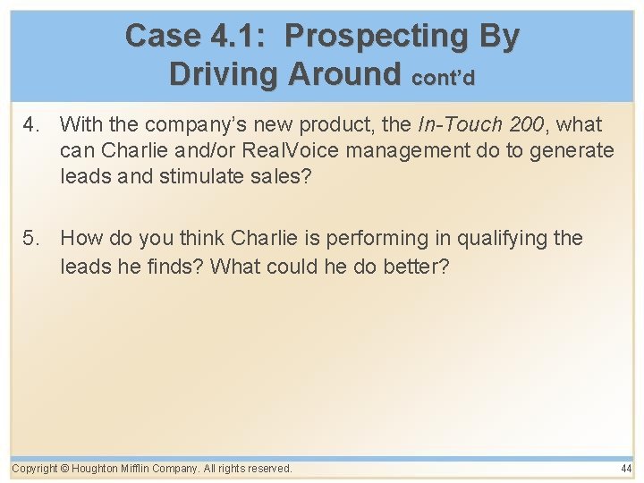 Case 4. 1: Prospecting By Driving Around cont’d 4. With the company’s new product,