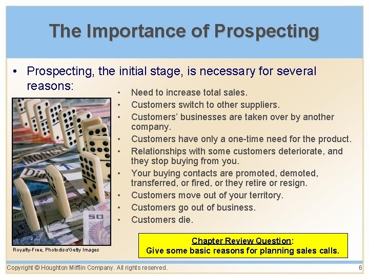 The Importance of Prospecting • Prospecting, the initial stage, is necessary for several reasons: