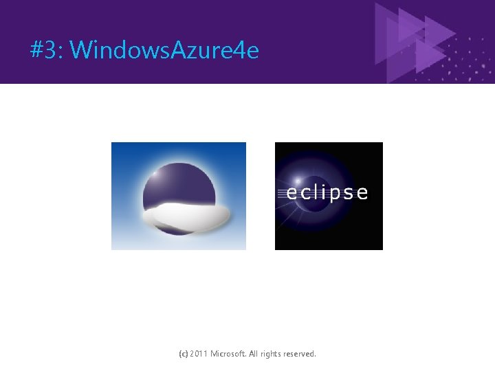 #3: Windows. Azure 4 e (c) 2011 Microsoft. All rights reserved. 
