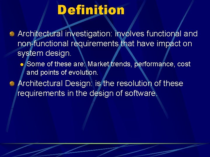 Definition Architectural investigation: involves functional and non-functional requirements that have impact on system design.