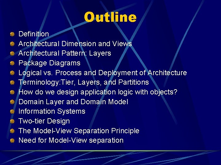 Outline Definition Architectural Dimension and Views Architectural Pattern: Layers Package Diagrams Logical vs. Process