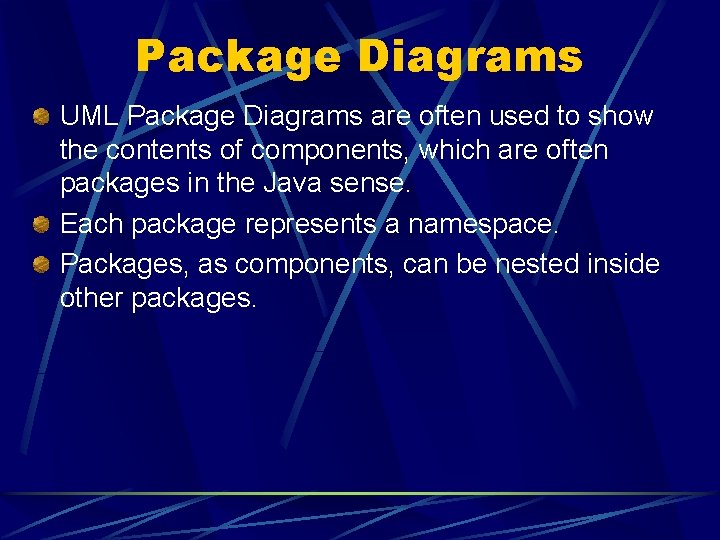 Package Diagrams UML Package Diagrams are often used to show the contents of components,