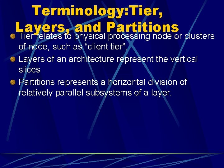 Terminology: Tier, Layers, and Partitions Tier relates to physical processing node or clusters of