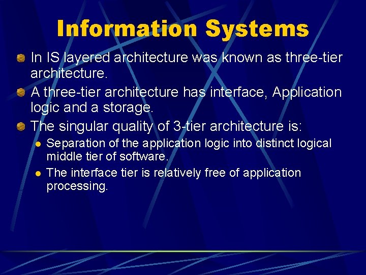 Information Systems In IS layered architecture was known as three-tier architecture. A three-tier architecture