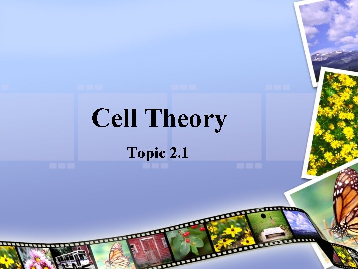 Cell Theory Topic 2. 1 