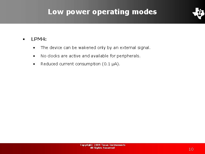 Low power operating modes § LPM 4: • The device can be wakened only