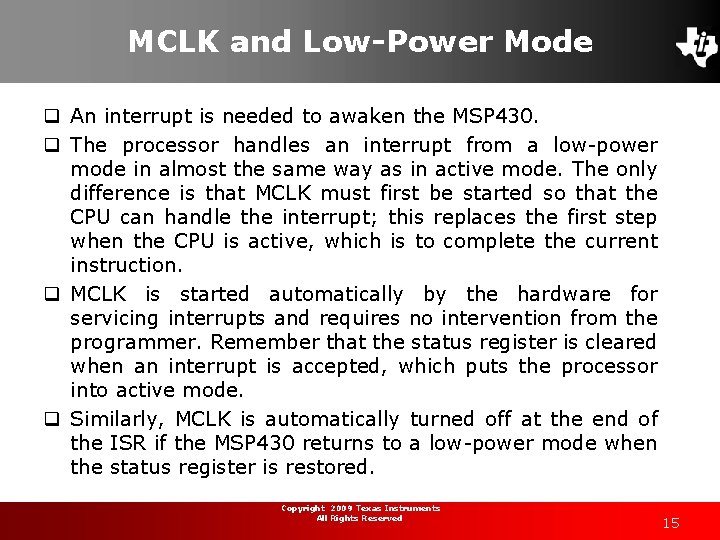 MCLK and Low-Power Mode q An interrupt is needed to awaken the MSP 430.