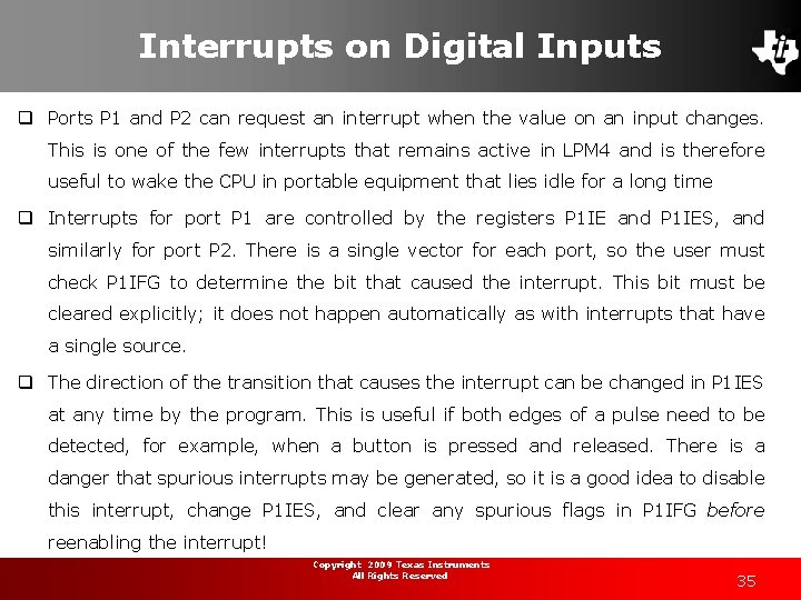 Interrupts on Digital Inputs q Ports P 1 and P 2 can request an