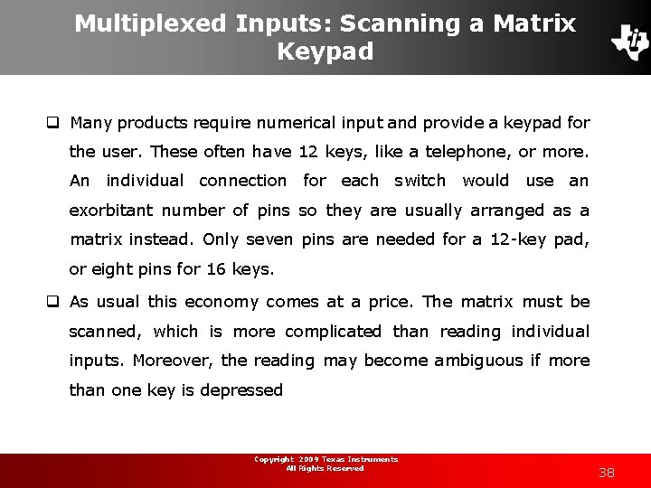 Multiplexed Inputs: Scanning a Matrix Keypad q Many products require numerical input and provide