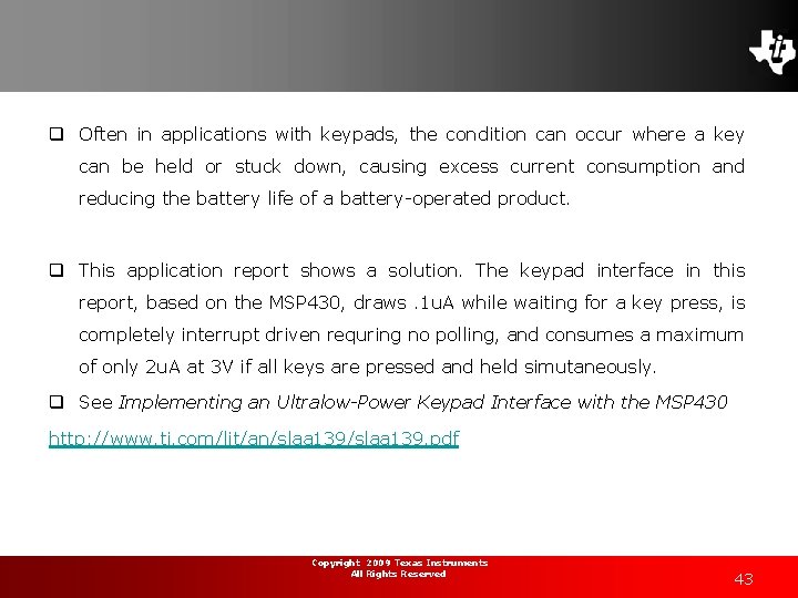 q Often in applications with keypads, the condition can occur where a key can