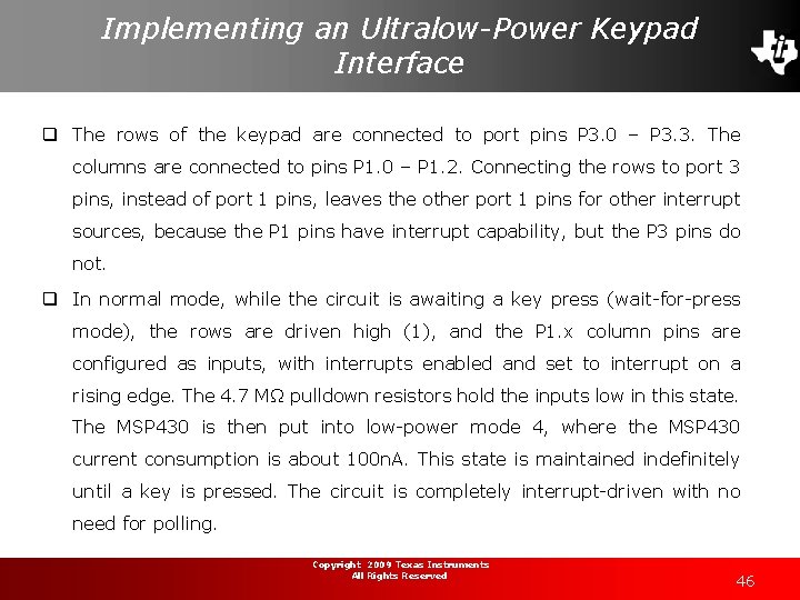 Implementing an Ultralow-Power Keypad Interface q The rows of the keypad are connected to