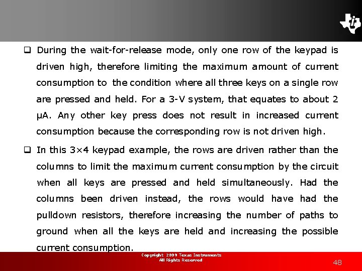 q During the wait-for-release mode, only one row of the keypad is driven high,