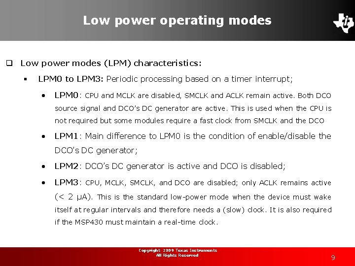 Low power operating modes q Low power modes (LPM) characteristics: § LPM 0 to