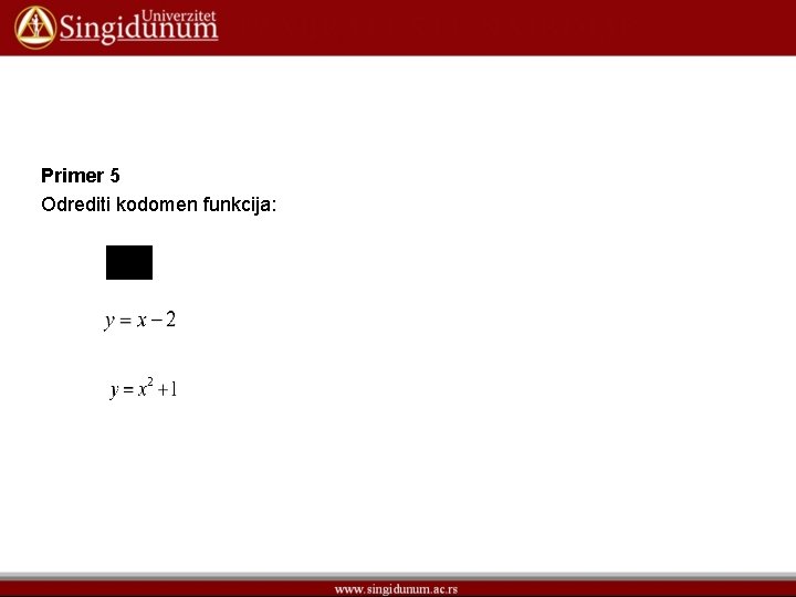 Primer 5 Odrediti kodomen funkcija: 