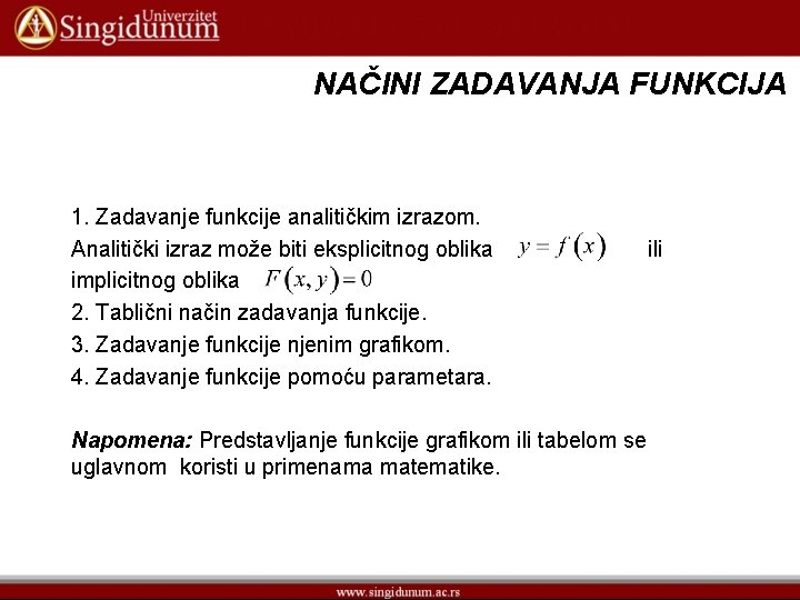 NAČINI ZADAVANJA FUNKCIJA 1. Zadavanje funkcije analitičkim izrazom. Analitički izraz može biti eksplicitnog oblika