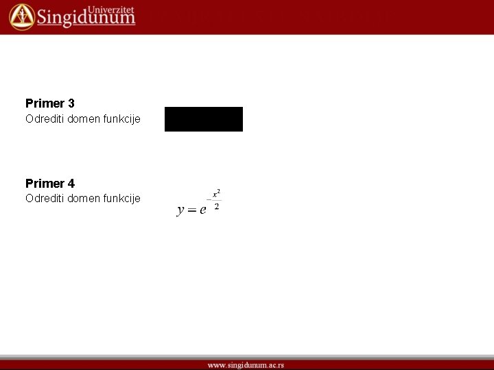 Primer 3 Odrediti domen funkcije Primer 4 Odrediti domen funkcije 