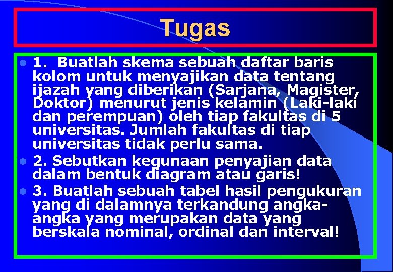 Tugas 1. Buatlah skema sebuah daftar baris kolom untuk menyajikan data tentang ijazah yang
